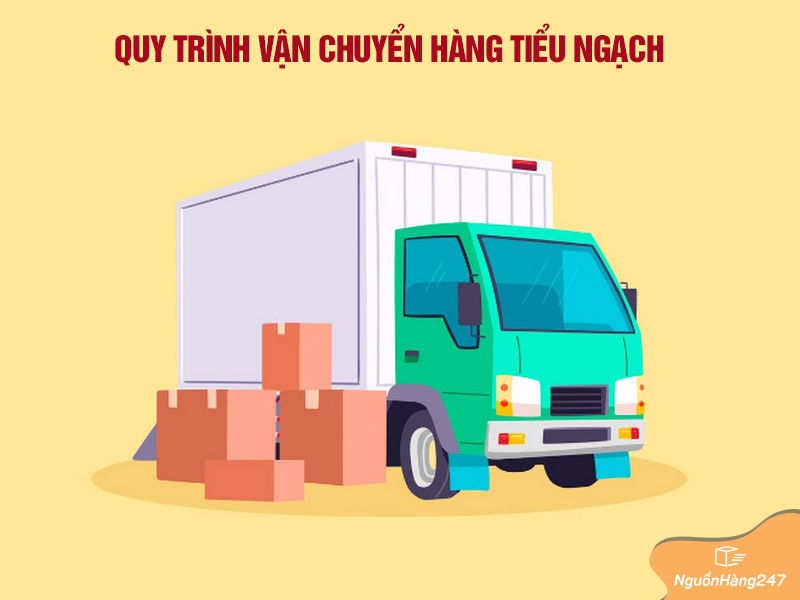 Quy trình vận chuyển theo hình thức tiểu ngạch