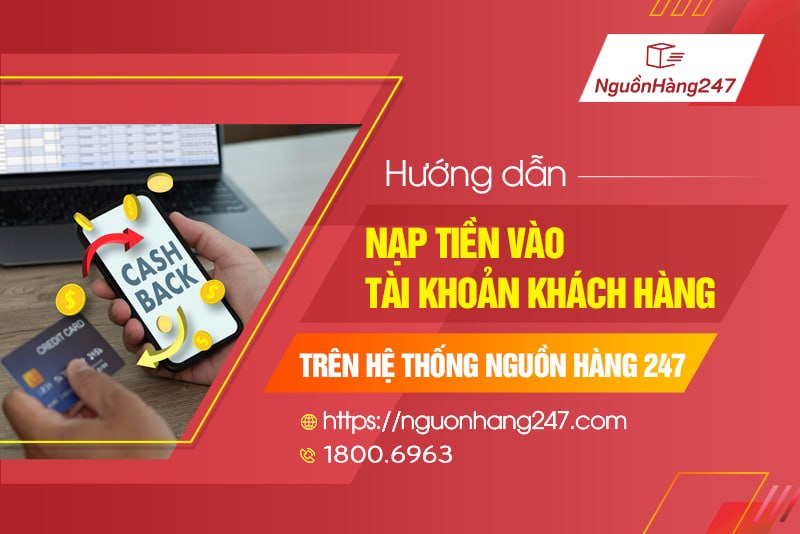 Hướng dẫn nạp tiền vào tài khoản khách hàng trên hệ thống Nguồn Hàng 247