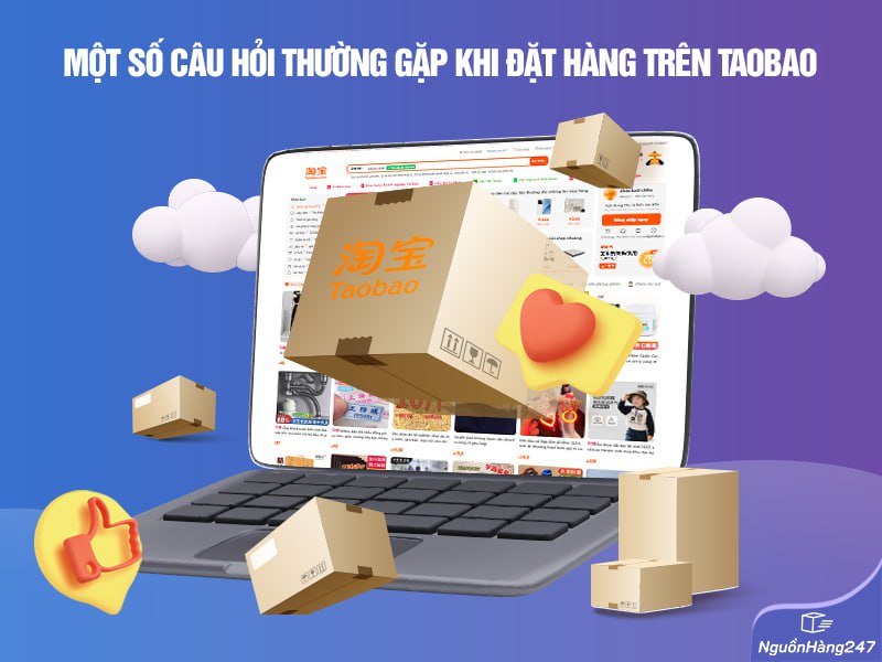 Một số câu hỏi thường gặp khi đặt hàng trên Taobao