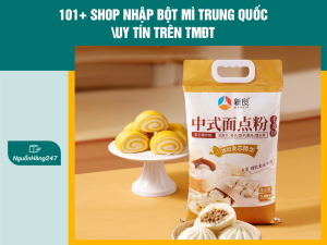 20+ Shop nhập bột mì Trung Quốc giá tốt, chất lượng
