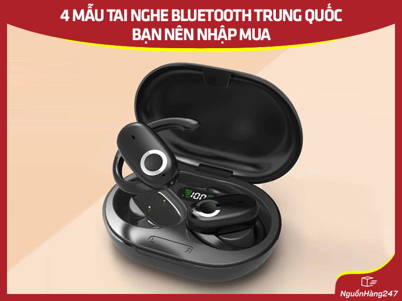 4 mẫu tai nghe bluetooth Trung Quốc giá rẻ, chất lượng