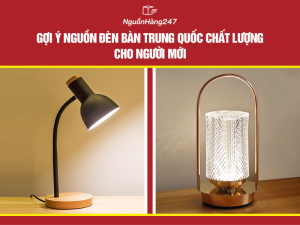 Nguồn nhập đèn bàn Trung Quốc “giá rẻ tận xưởng”