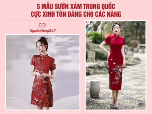 5 Mẫu sườn xám Trung Quốc xinh yêu “vạn người mê”