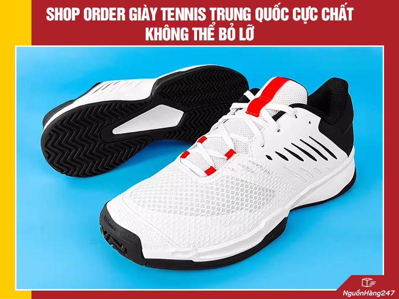Shop order giày Tennis Trung Quốc cực chất
