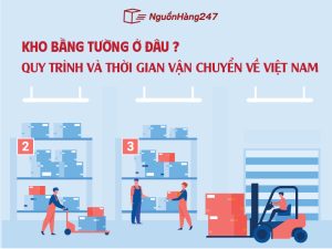 Kho Bằng Tường ở đâu? Thời gian vận chuyển về Việt Nam