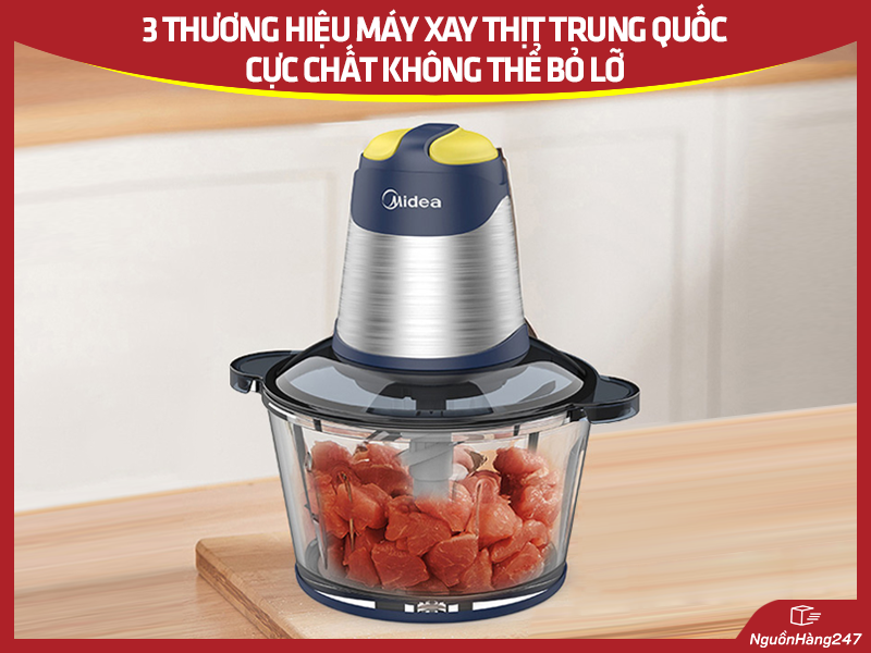 3 thương hiệu máy xay thịt Trung Quốc được tin dùng