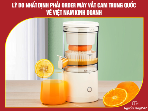 Lý do nhất định phải order máy vắt cam Trung Quốc về Việt Nam kinh doanh