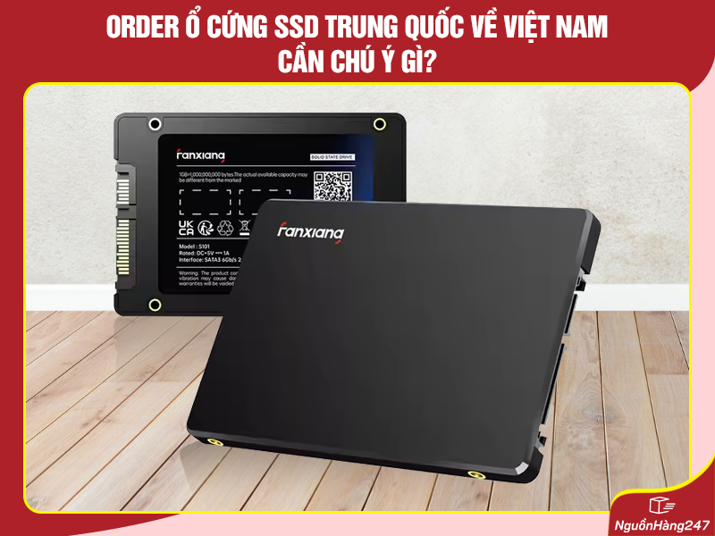 Order ổ cứng SSD Trung Quốc cần chú ý những gì?
