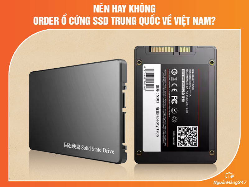 Nên hay không order ổ cứng SSD Trung Quốc về Việt Nam?
