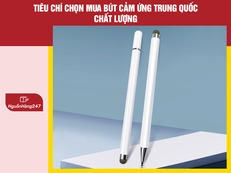 Tiêu chí chọn mua bút cảm ứng Trung Quốc chất lượng