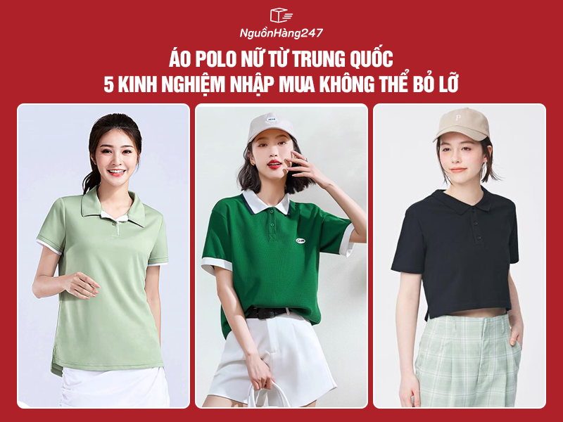 Kinh nghiệm nhập mua áo polo nữ từ Trung Quốc cực chất