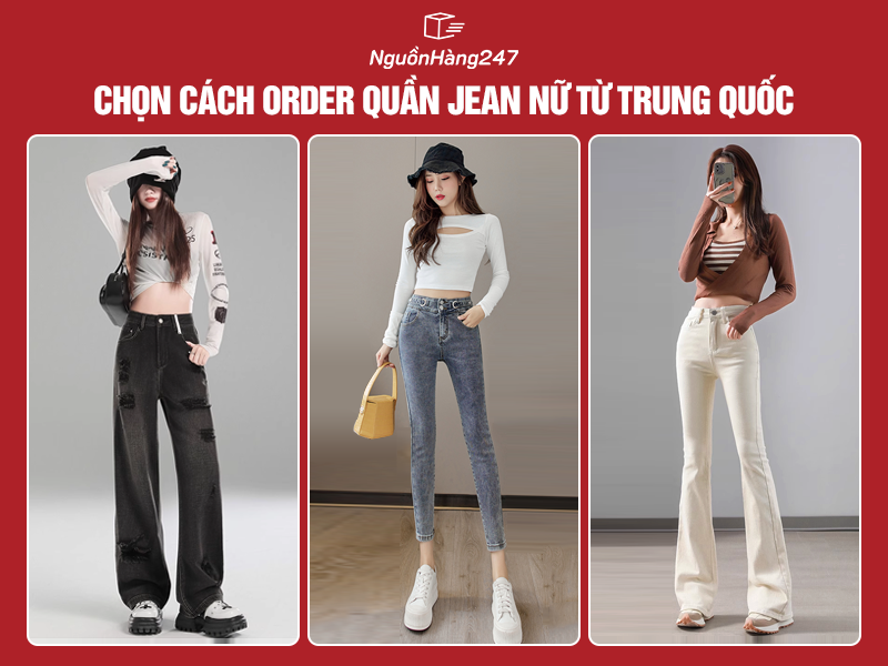 Chọn cách order quần jean nữ từ Trung Quốc