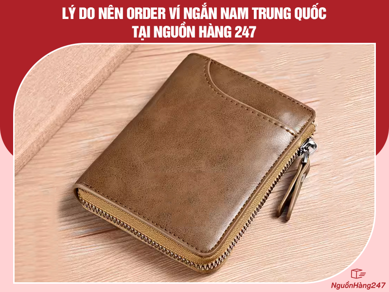Lý do nên order ví ngắn nam Trung Quốc tại Nguồn hàng 247