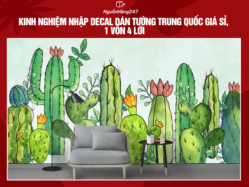 Kinh nghiệm nhập decal dán tường Trung Quốc giá sỉ, 1 vốn 4 lời