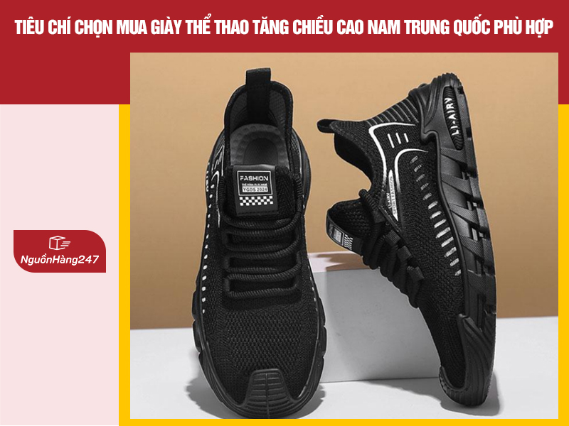 Tiêu chí chọn mua giày thể thao tăng chiều cao nam nội địa Trung Quốc phù hợp