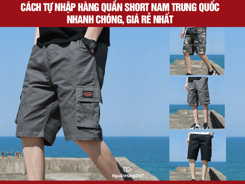 Cách nhập hàng quần short nam Trung Quốc nhanh chóng, giá rẻ nhất