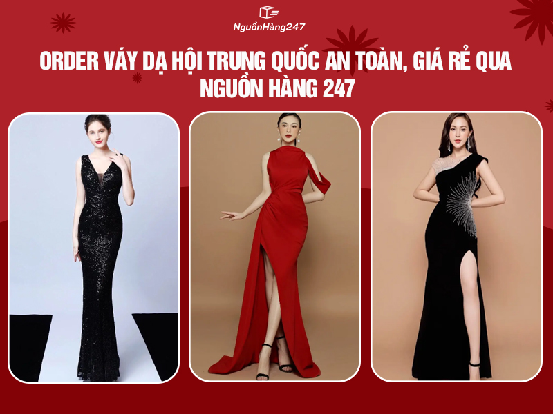 Order váy dạ hội nội địa Trung Quốc an toàn, giá rẻ qua Nguồn Hàng 247