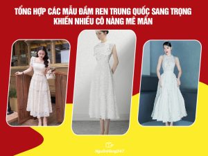 8 Mẫu đầm ren Trung Quốc sang trọng, xu hướng 2025