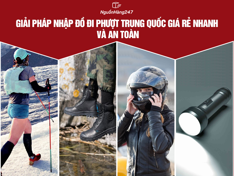 Giải pháp nhập đồ đi phượt nội địa Trung Quốc giá rẻ nhanh và an toàn