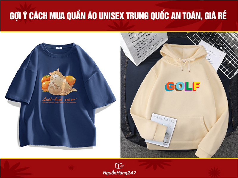 Gợi ý cách mua quần áo Unisex nội địa Trung Quốc an toàn, giá rẻ