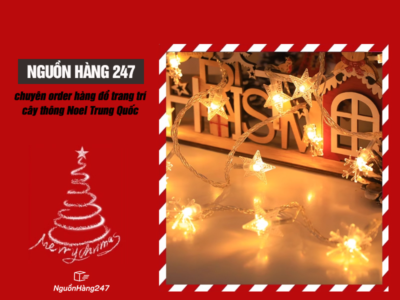 Nguồn Hàng 247 chuyên order hàng đồ trang trí cây thông Noel Trung Quốc chất lượng, giá rẻ