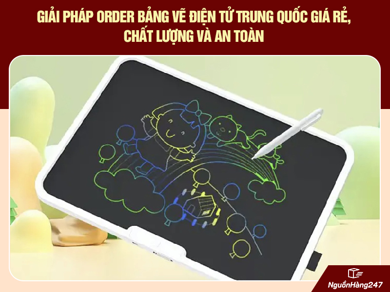 Giải pháp order bảng vẽ điện tử nội địa Trung Quốc giá rẻ, chất lượng và an toàn