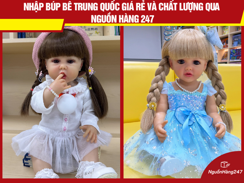 Nhập búp bê nội địa Trung Quốc giá rẻ và chất lượng qua Nguồn Hàng 247