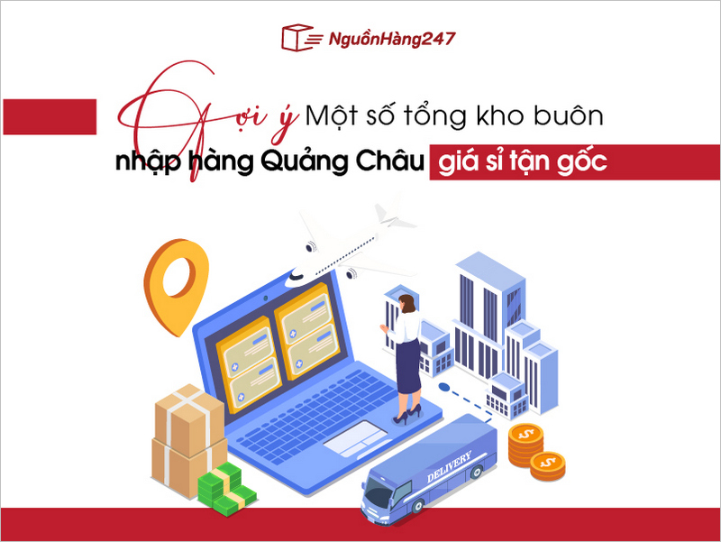 Gợi ý một số tổng kho buôn nhập hàng Quảng Châu giá sỉ tận gốc