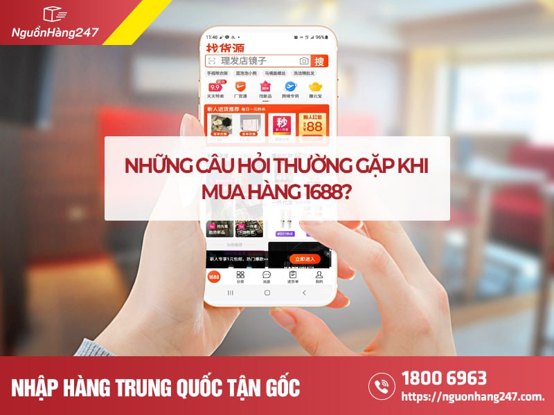 Câu hỏi thường gặp khi mua hàng 1688