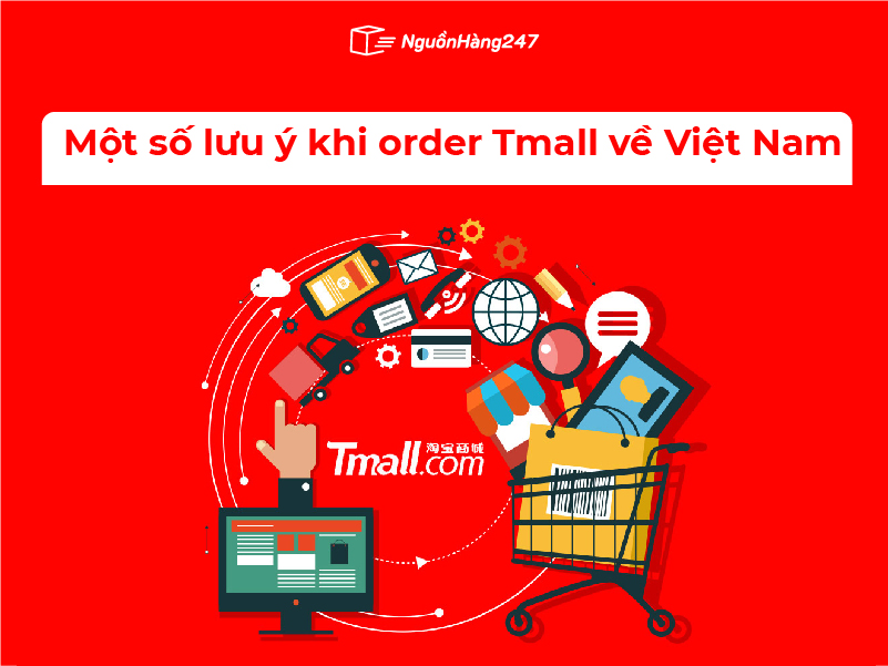 Một số lưu ý khi order Tmall về Việt Nam
