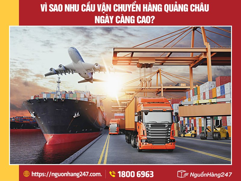 nhu cầu vận chuyển hàng Quảng Châu ngày càng lớn do đâu?