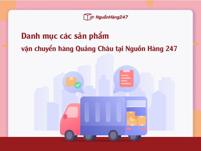 Danh mục các sản phẩm vận chuyển hàng Quảng Châu