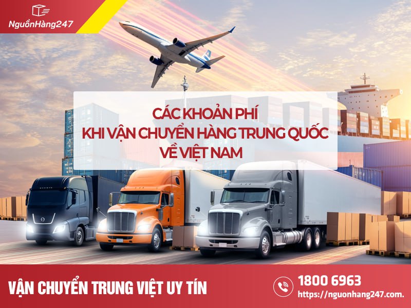Các khoản phí khi vận chuyển Trung Việt