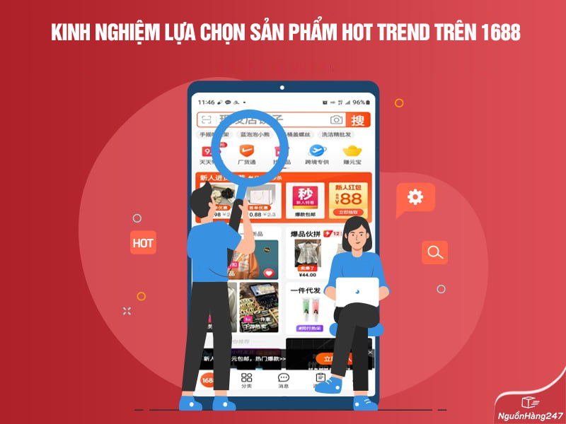 Kinh nghiệm lựa chọn sản phẩm hot trend trên 1688