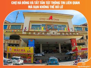 Chợ Hà Đông và tất tần tật thông tin liên quan mà bạn không thể bỏ lỡ