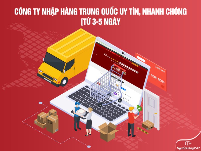 Công ty nhập hàng Trung Quốc uy tín, nhanh chóng