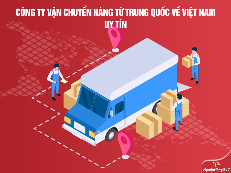 Công ty vận chuyển hàng từ Trung Quốc về Việt Nam