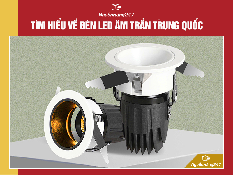 Tổng quan về đèn led âm trần Trung Quốc
