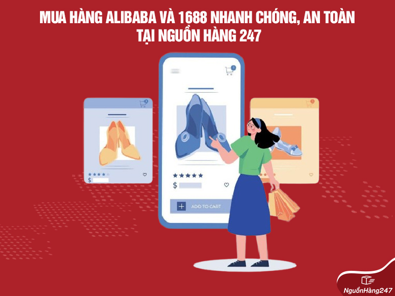 Mua hàng Alibaba và 1688 nhanh chóng, an toàn