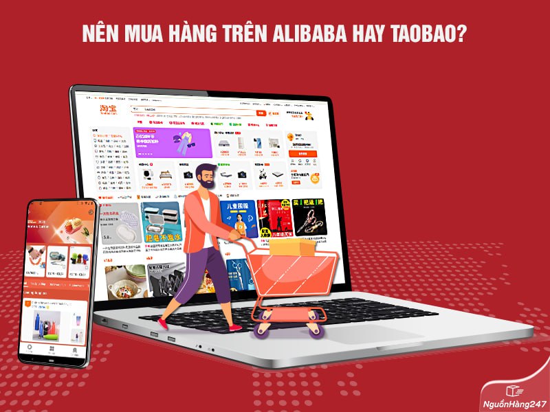 Nên mua hàng trên Alibaba hay Taobao?