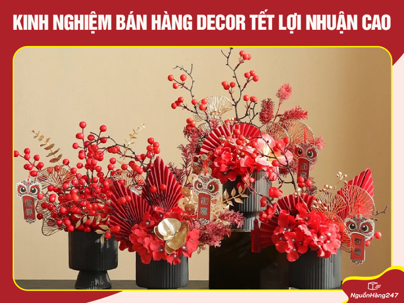 Kinh nghiệm bán hàng Decor Tết