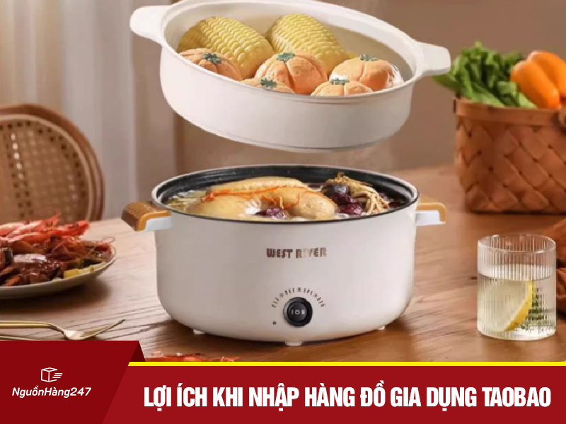Lợi ích khi nhập hàng đồ gia dụng Taobao