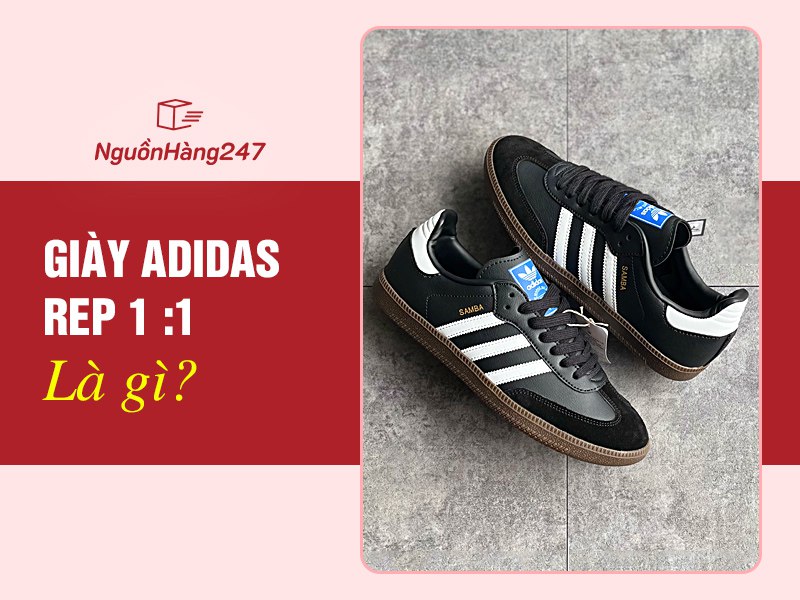Giày Adidas rep 1:1 là gì?