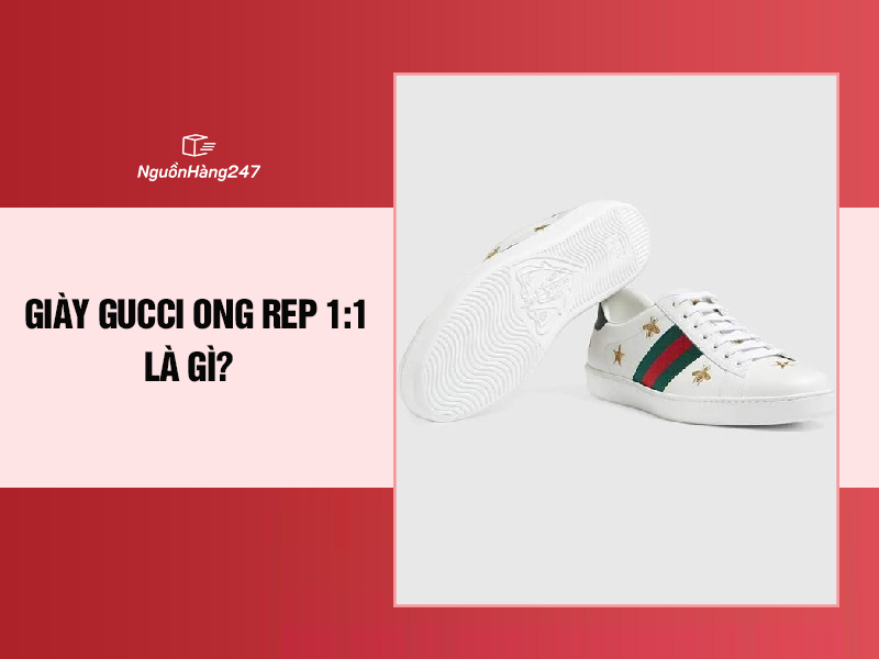 Giày Gucci ong rep 1:1 là gì?