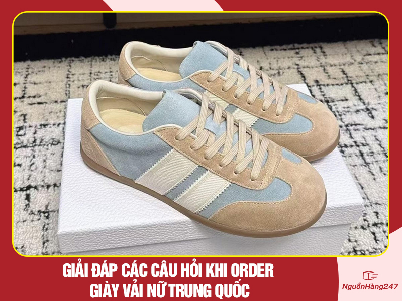 Giải đáp các câu hỏi khi order giày vải nữ Trung Quốc