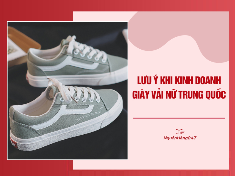 Những lưu ý khi kinh doanh giày vải nữ Trung Quốc cho người mới bắt đầu