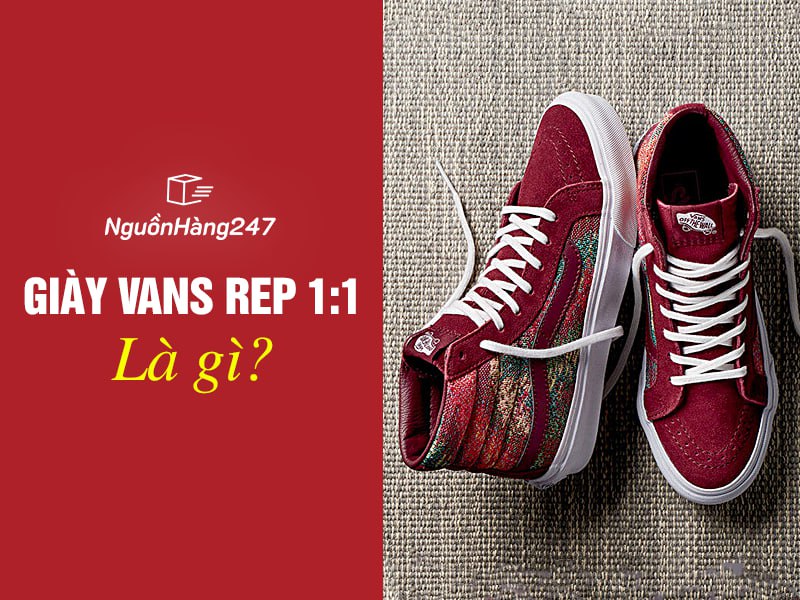 Giày Vans rep 1:1 là gì?