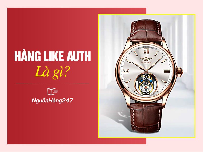 Hàng like auth là gì?