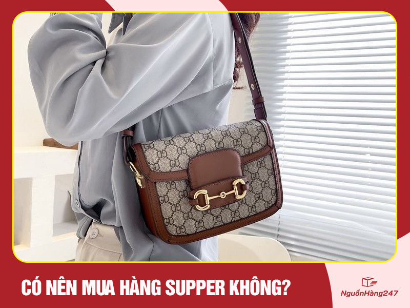Có nên mua hàng super không?