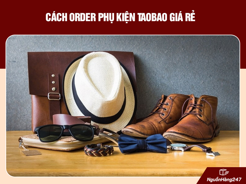 Cách order phụ kiện Taobao